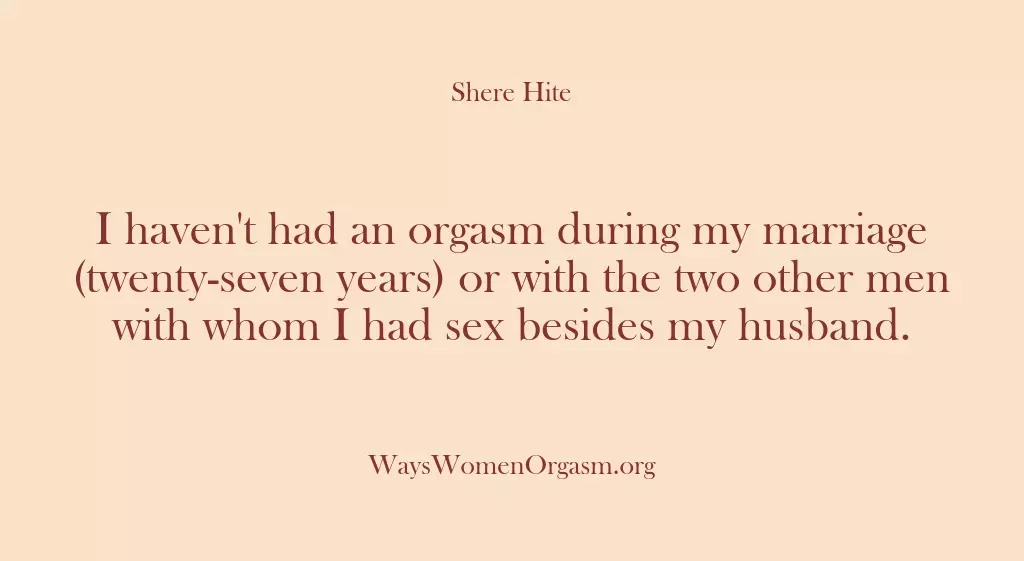 I haven’t had an orgasm during my marriage (twenty-seven years) or with…