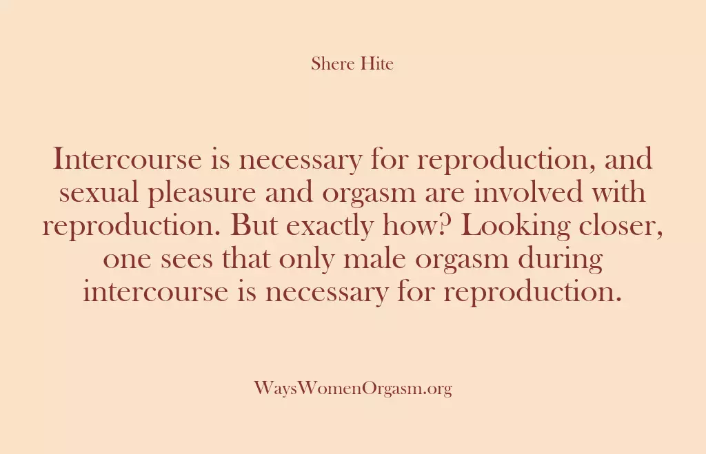 Intercourse is necessary for reproduction, and sexual pleasure and orgasm are involved…