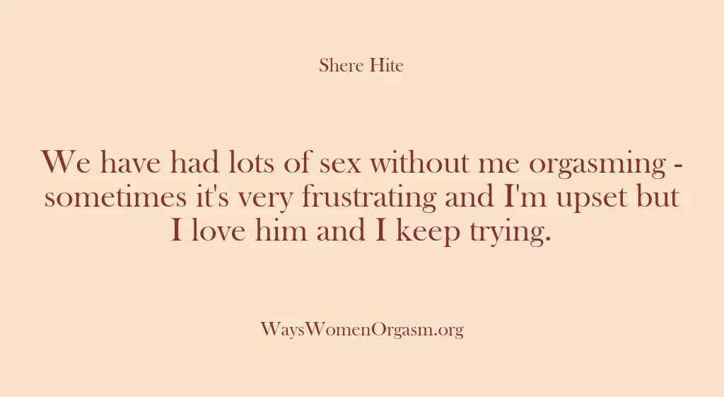 We have had lots of sex without me orgasming – sometimes it’s…