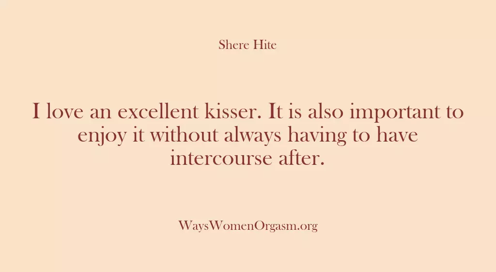 I love an excellent kisser. It is also important to enjoy it…