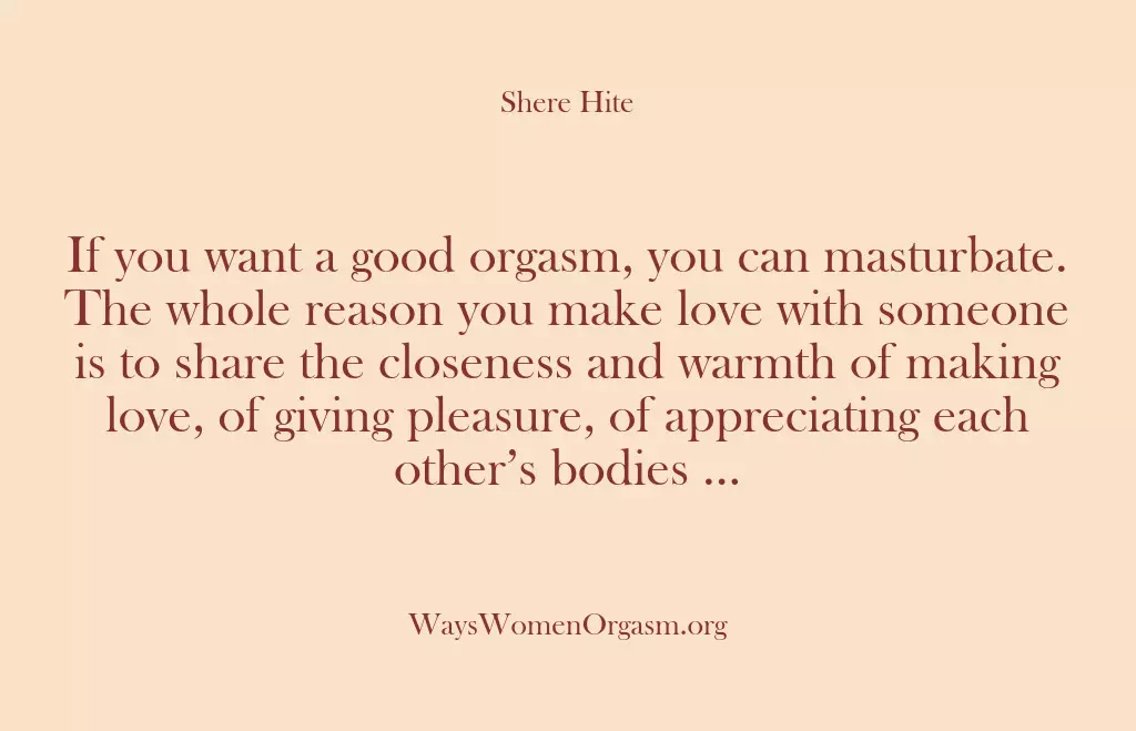 If you want a good orgasm, you can masturbate. The whole reason…