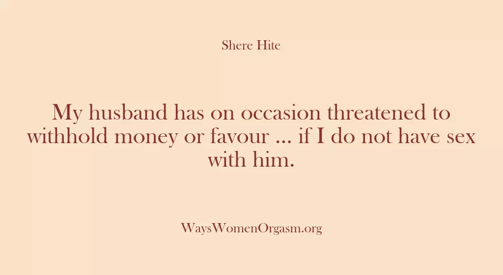 My husband has on occasion threatened to withhold money or favour ……