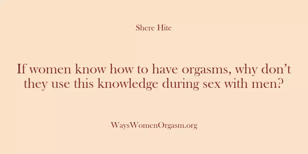 If women know how to have orgasms, why don’t they use this…