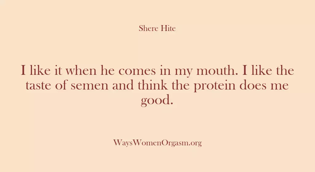 I like it when he comes in my mouth. I like the…