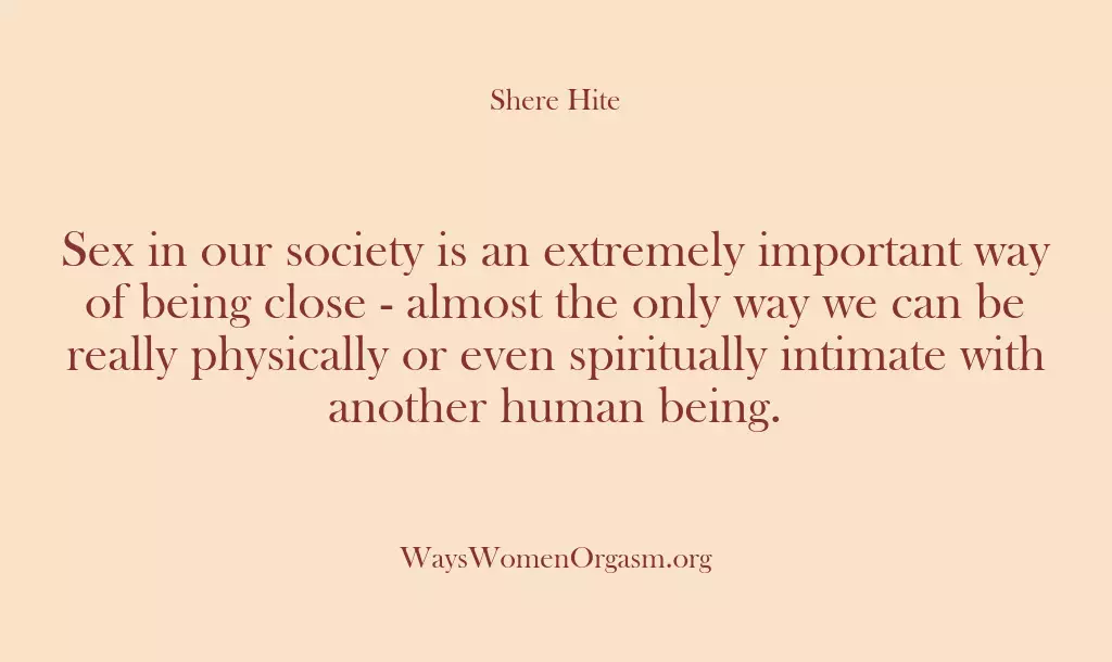 Sex in our society is an extremely important way of being close…