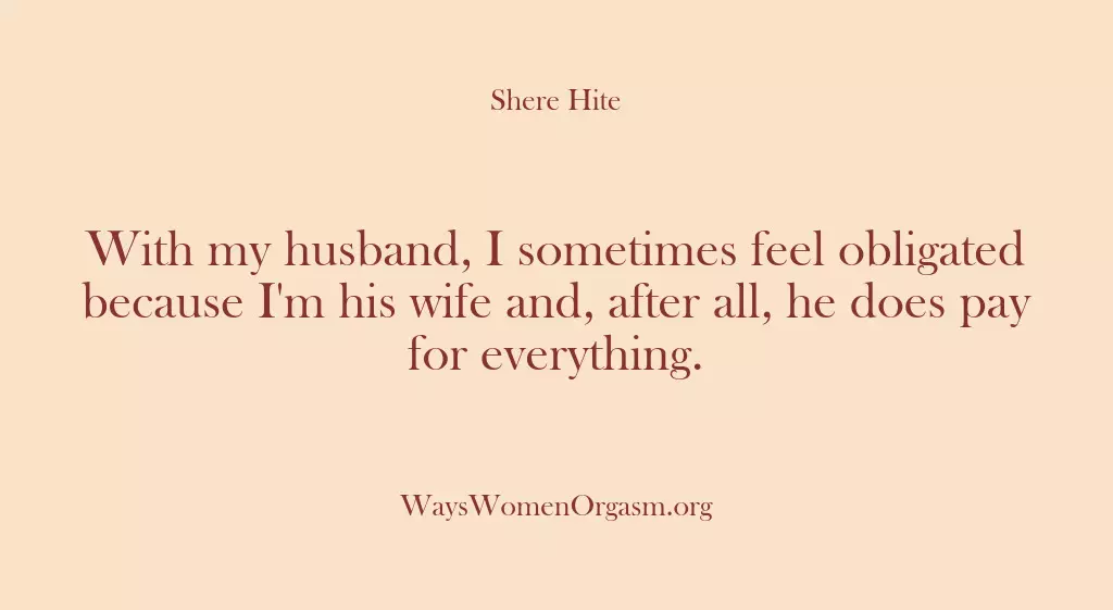 With my husband, I sometimes feel obligated because I’m his wife and,…