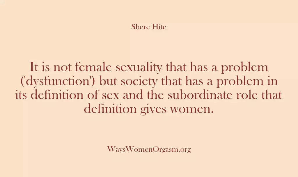 It is not female sexuality that has a problem (‘dysfunction’) but society…