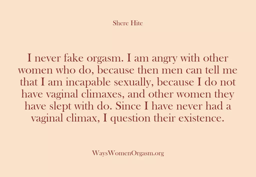 I never fake orgasm. I am angry with other women who do,…