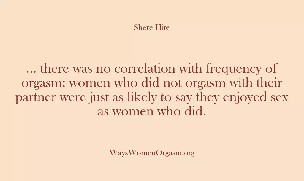 … there was no correlation with frequency of orgasm: women who did…