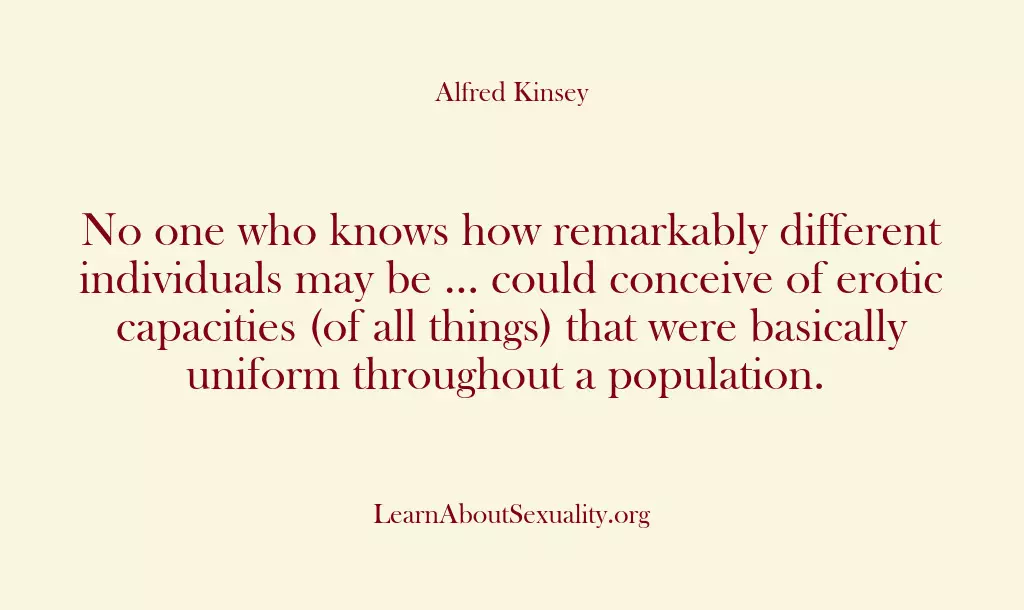 No one who knows how remarkably different individuals may be … could…
