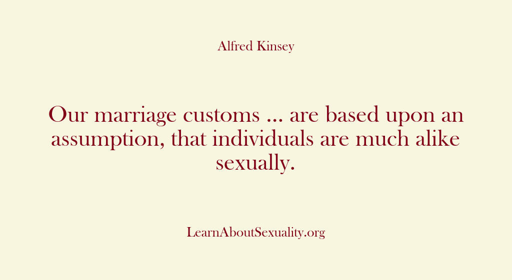 Alfred Kinsey Male Sexuality – Our marriage customs … are b…