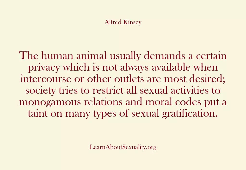 The human animal usually demands a certain privacy which is not always…