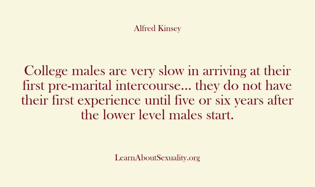 Alfred Kinsey Male Sexuality – College males are very slow in…
