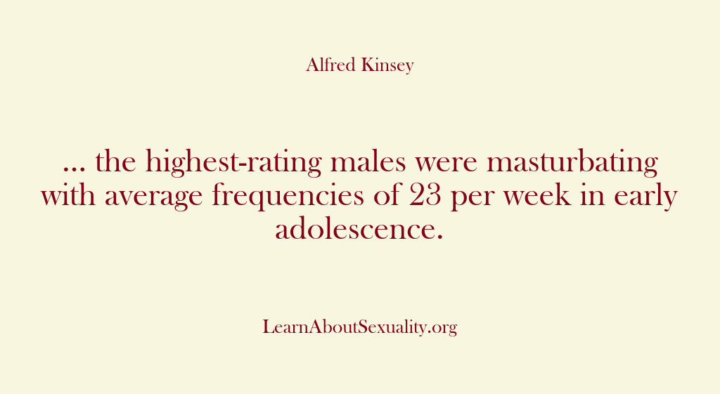Alfred Kinsey Male Sexuality – … the highest-rating males w…