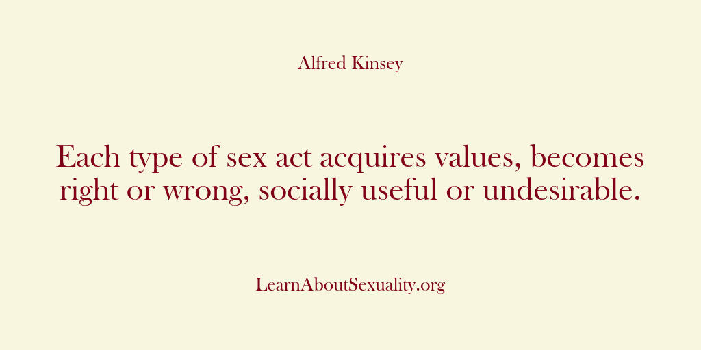 Alfred Kinsey Male Sexuality – Each type of sex act acquires …