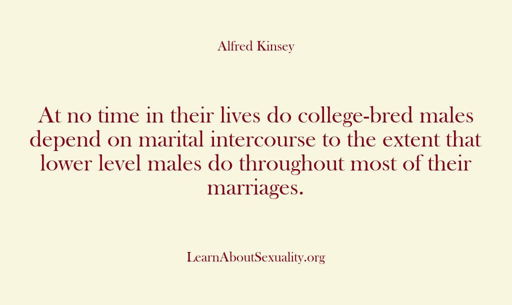 Alfred Kinsey Male Sexuality – At no time in their lives do c…