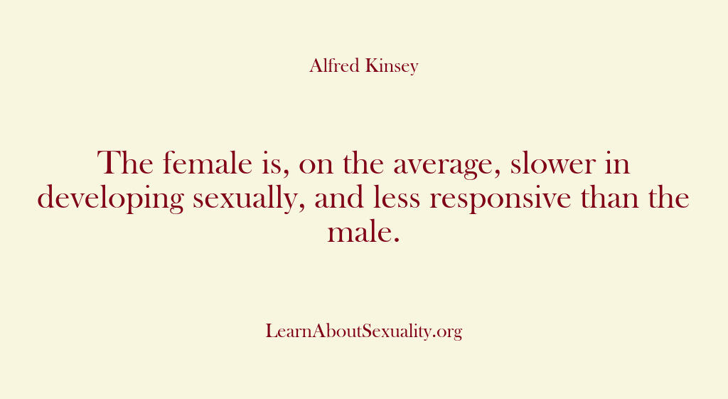 Alfred Kinsey Male Sexuality – The female is on the average…