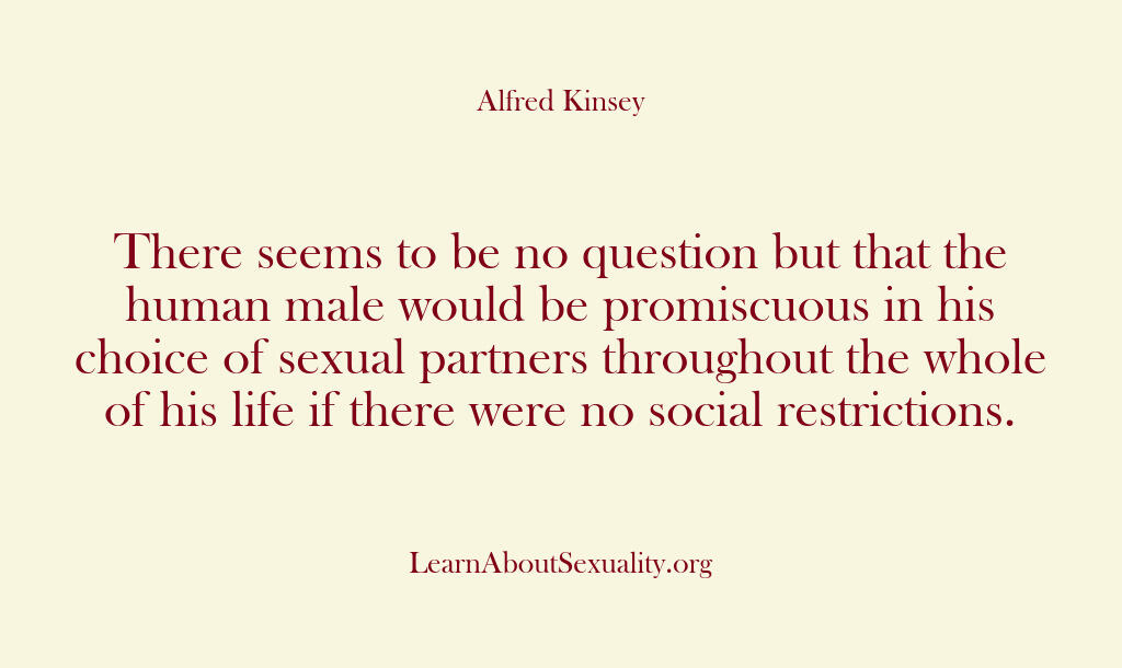 Alfred Kinsey Male Sexuality – There seems to be no question …