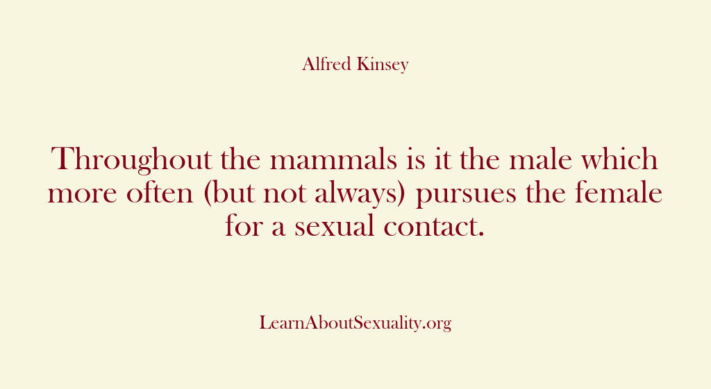 Alfred Kinsey Male Sexuality – Throughout the mammals is it t…