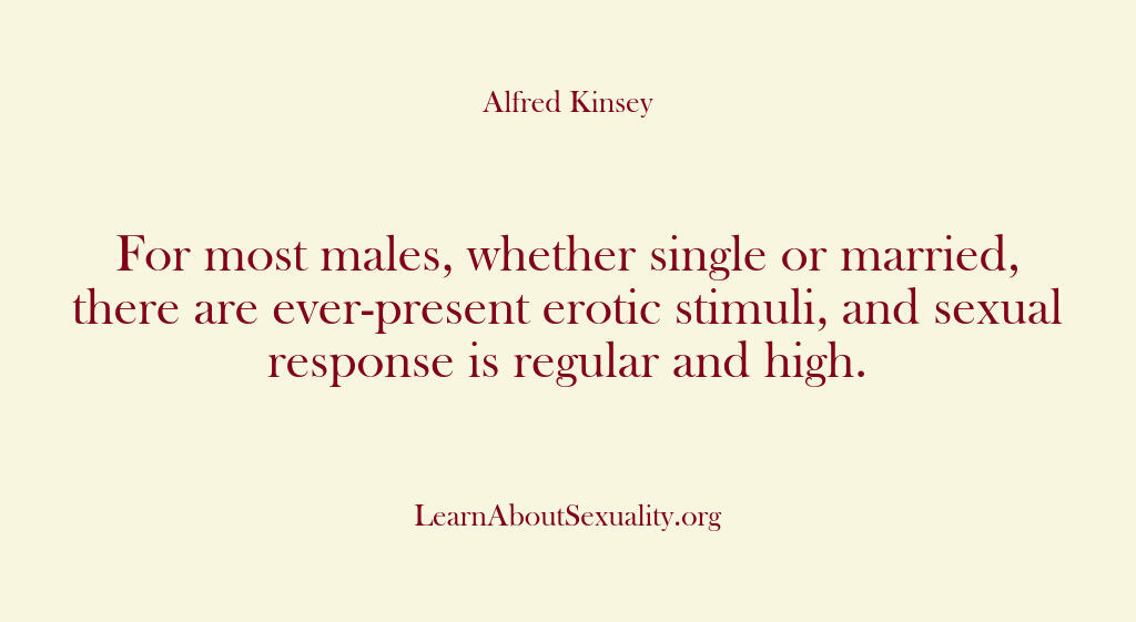 Alfred Kinsey Male Sexuality – For most males whether single…