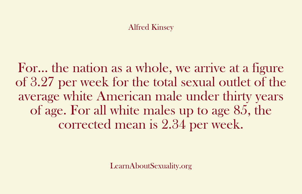 Alfred Kinsey Male Sexuality – For… the nation as a whole we…
