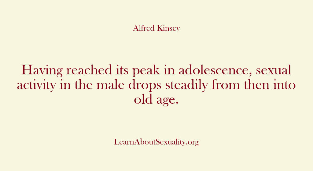 Alfred Kinsey Male Sexuality – Having reached its peak in ado…