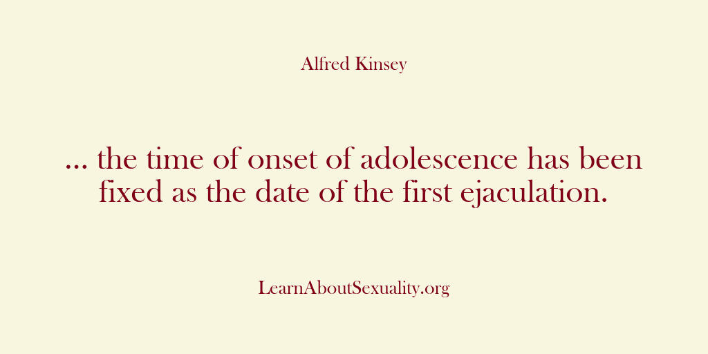 Alfred Kinsey Male Sexuality – … the time of onset of adolesc…