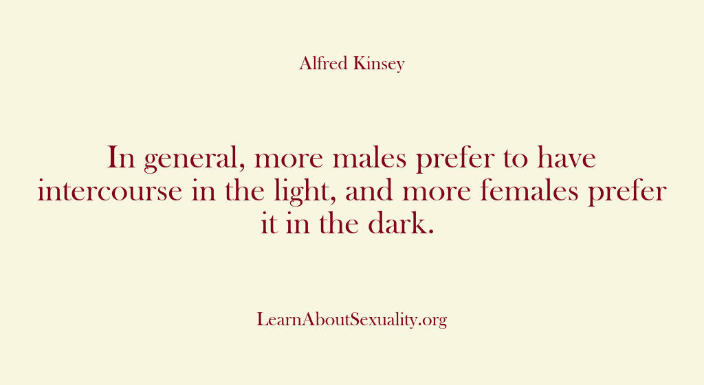 Alfred Kinsey Male Sexuality – In general more males prefer …
