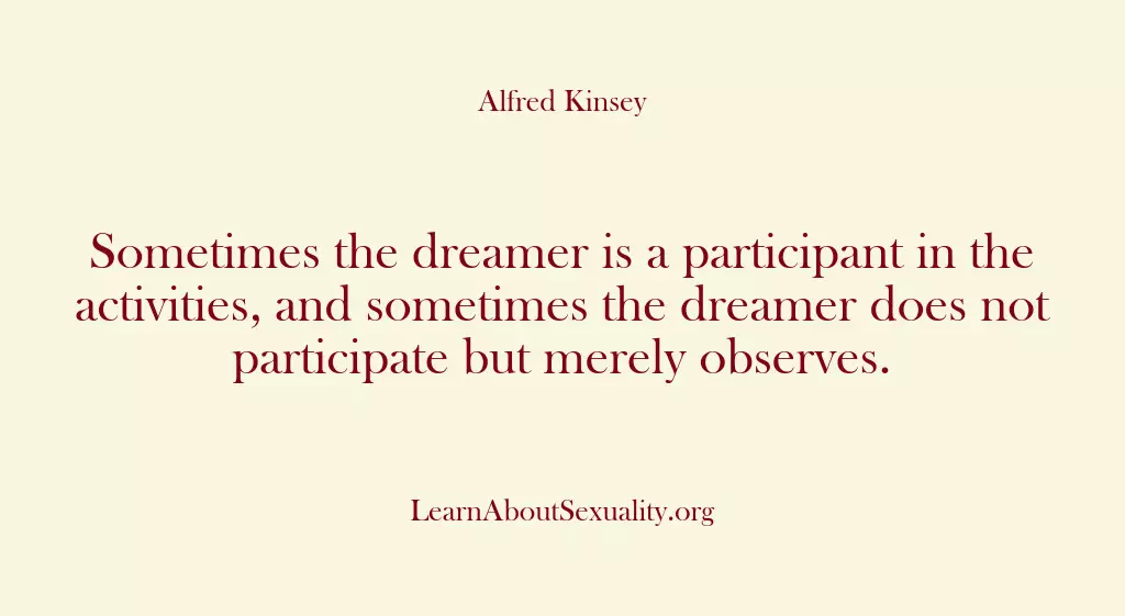 Sometimes the dreamer is a participant in the activities, and sometimes the…