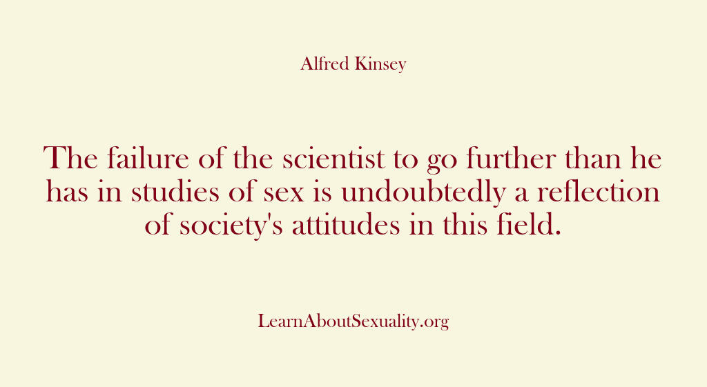 Alfred Kinsey Male Sexuality – The failure of the scientist t…