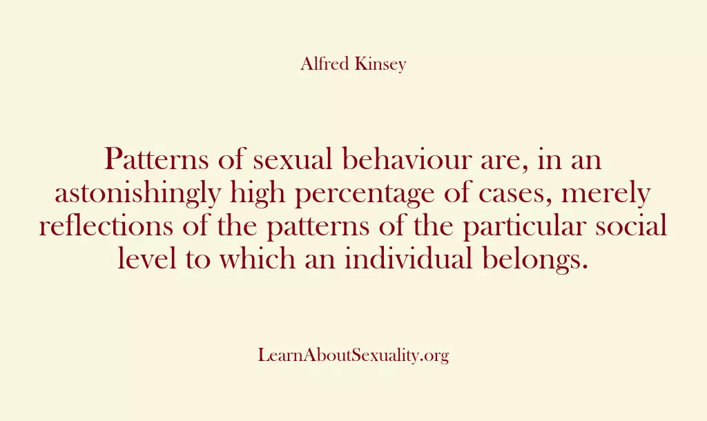 Patterns of sexual behaviour are, in an astonishingly high percentage of cases,…