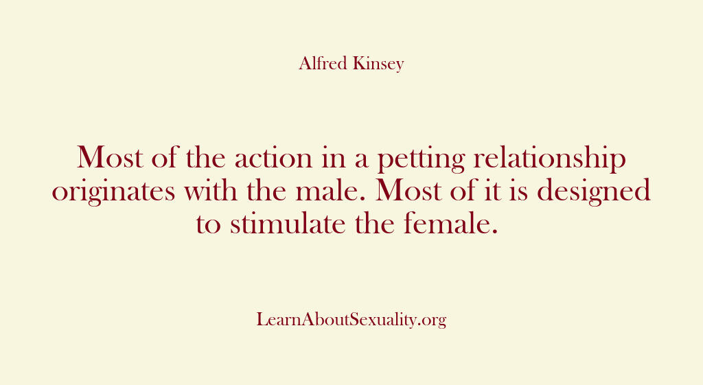 Alfred Kinsey Male Sexuality – Most of the action in a pettin…