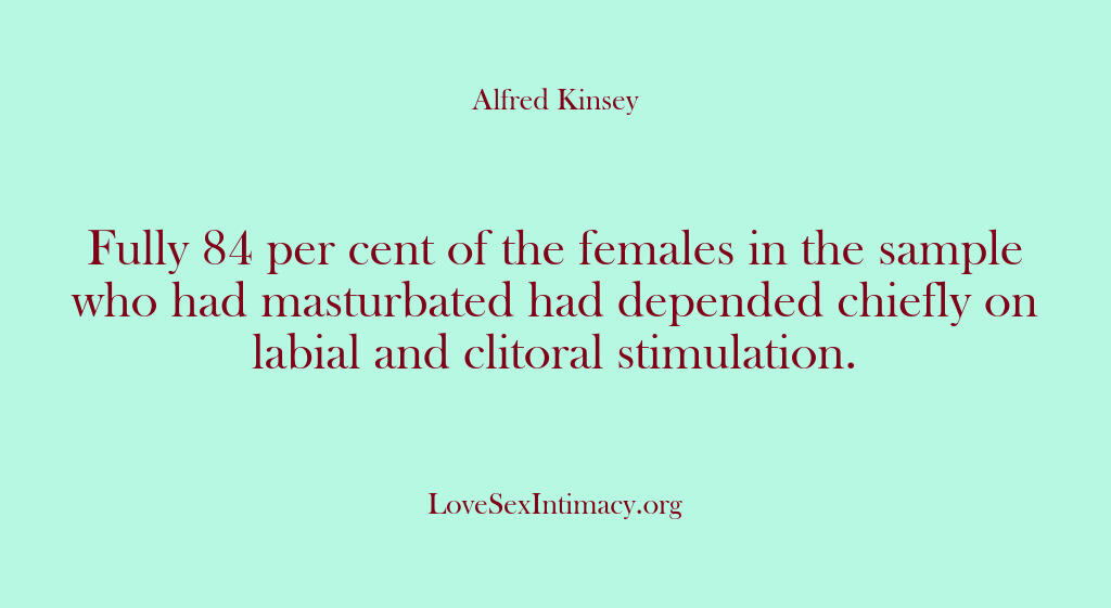 Alfred Kinsey Female Sexuality – Fully 84 per cent of the femal…