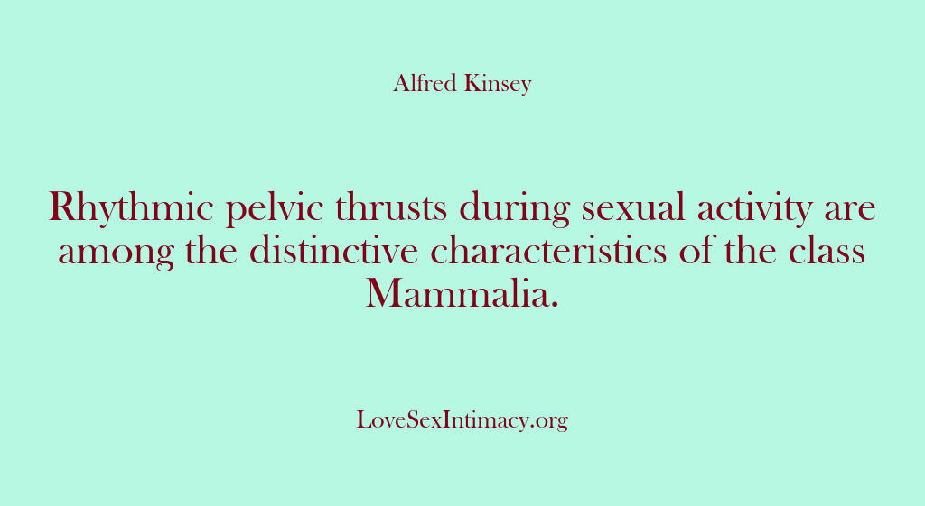 Alfred Kinsey Female Sexuality – Rhythmic pelvic thrusts during…