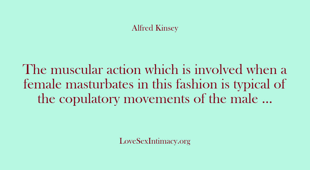 Alfred Kinsey Female Sexuality – The muscular action which is i…