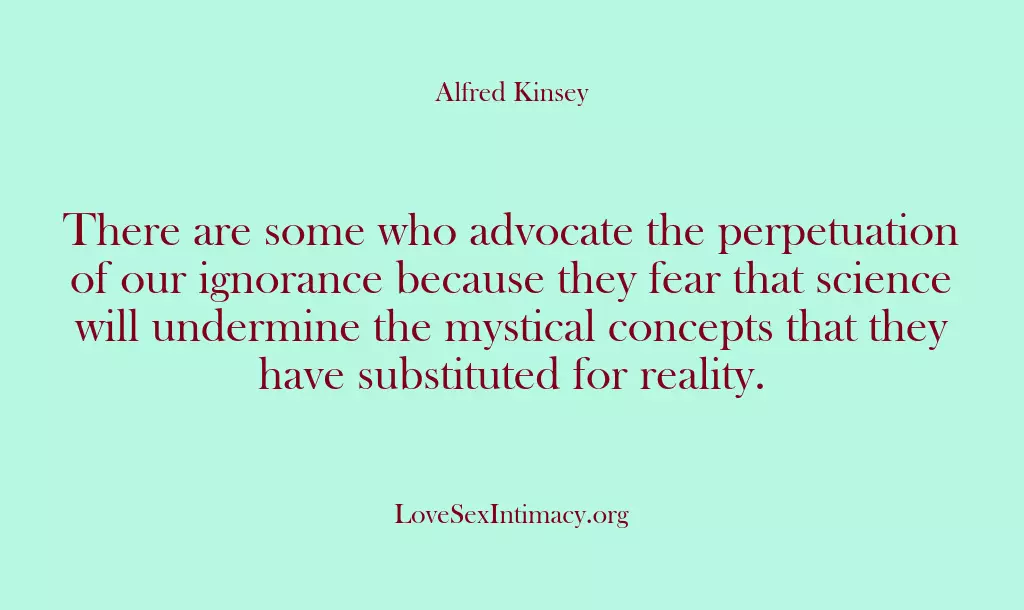There are some who advocate the perpetuation of our ignorance because they…