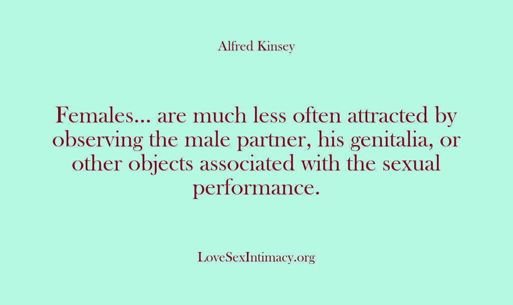 Alfred Kinsey Female Sexuality – Females… are much less often a…