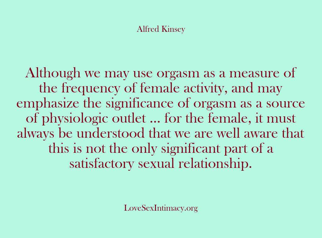 Alfred Kinsey Female Sexuality – Although we may use orgasm as …