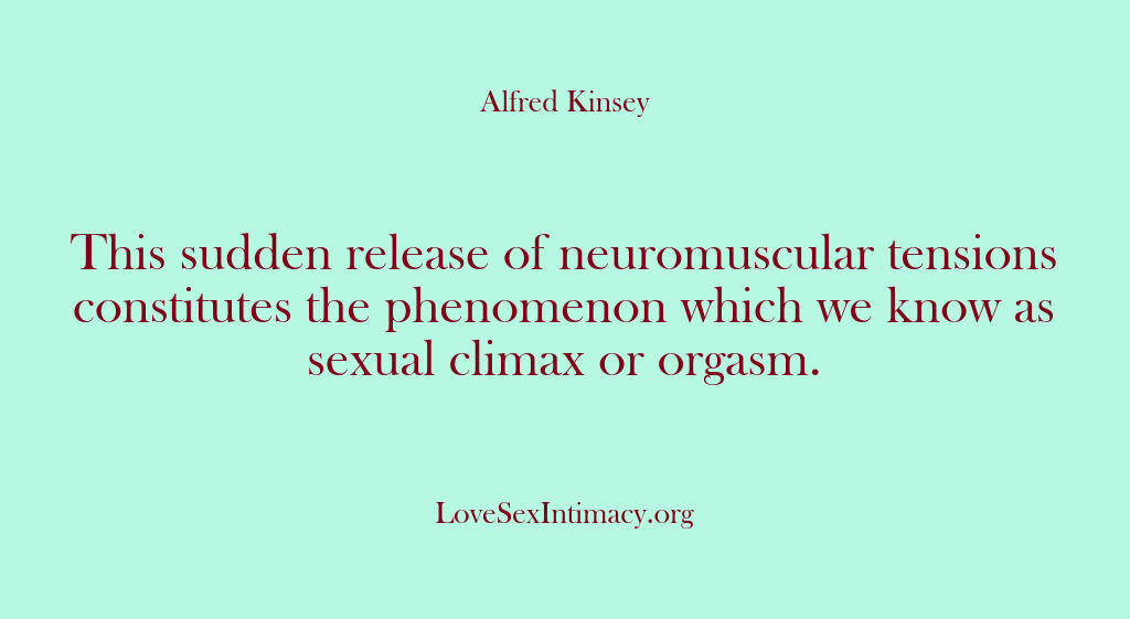 Alfred Kinsey Female Sexuality – This sudden release of neuromu…