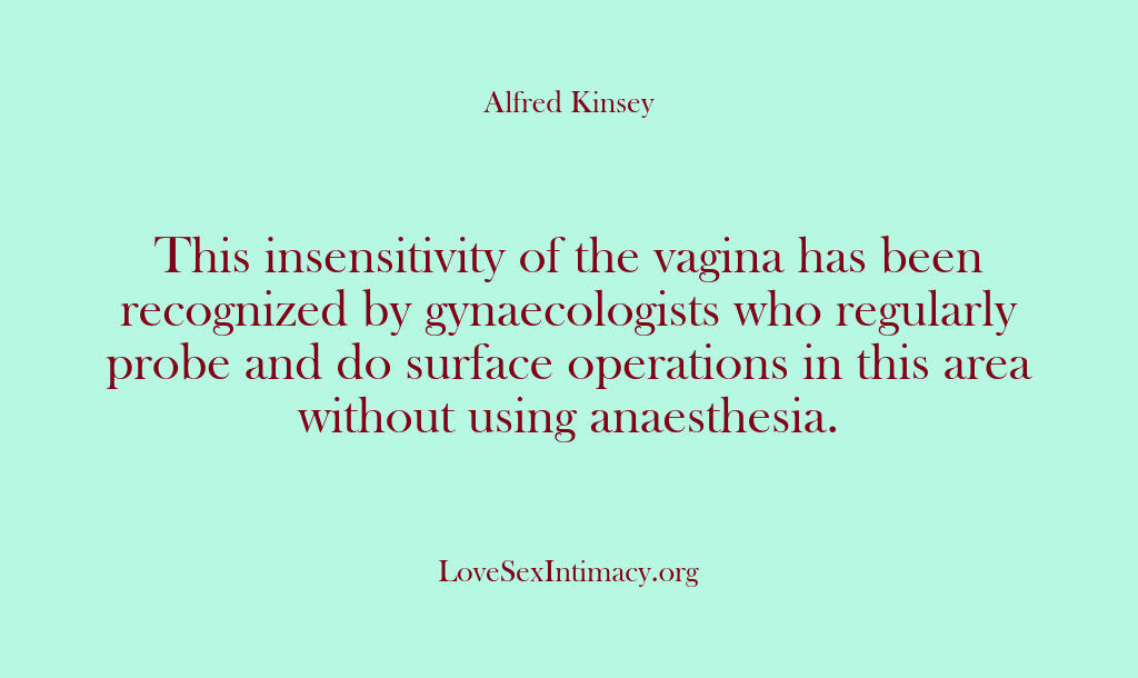 Alfred Kinsey Female Sexuality – This insensitivity of the vagi…