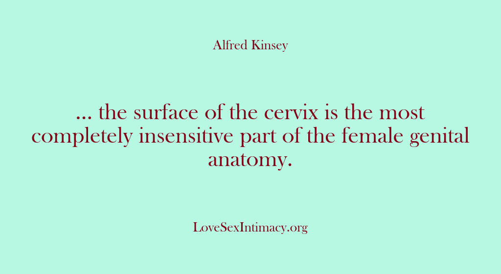 Alfred Kinsey Female Sexuality – … the surface of the cervix …