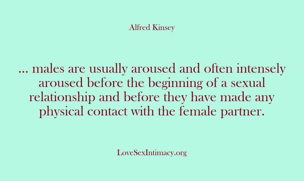 Alfred Kinsey Female Sexuality – … males are usually aroused …
