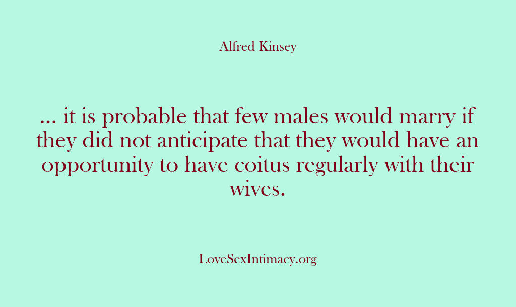 Alfred Kinsey Female Sexuality – … it is probable that few male…