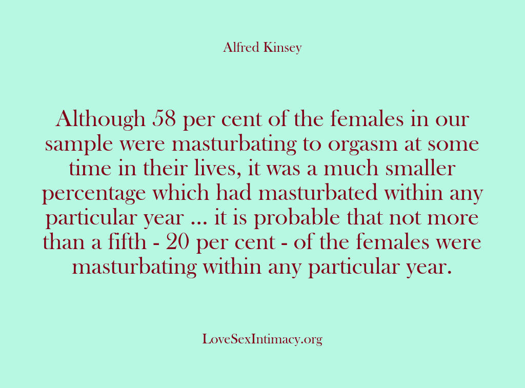 Alfred Kinsey Female Sexuality – Although 58 per cent of the fe…