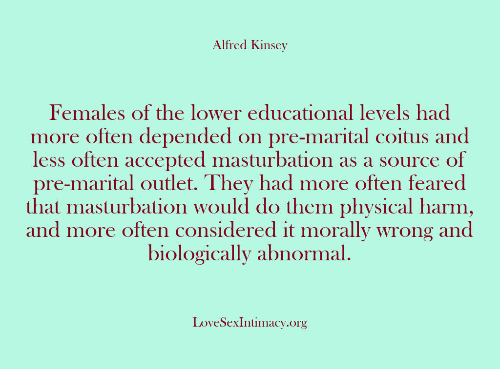 Alfred Kinsey Female Sexuality – Females of the lower education…
