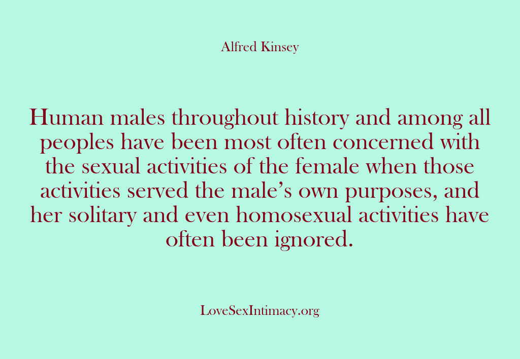 Alfred Kinsey Female Sexuality – Human males throughout history…