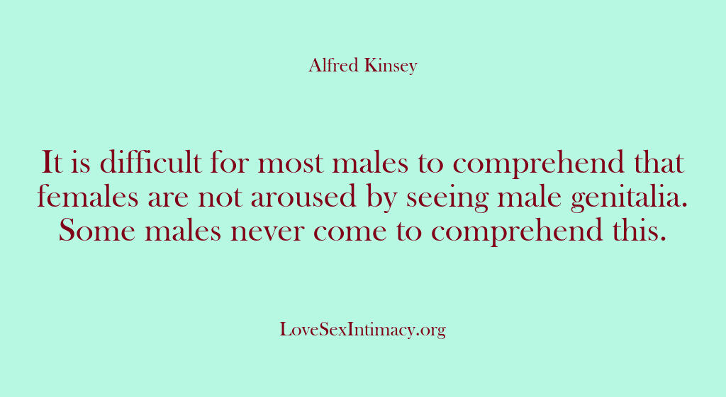 Alfred Kinsey Female Sexuality – It is difficult for most males…