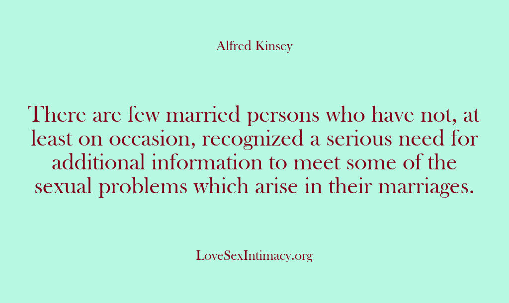 Alfred Kinsey Female Sexuality – There are few married persons …