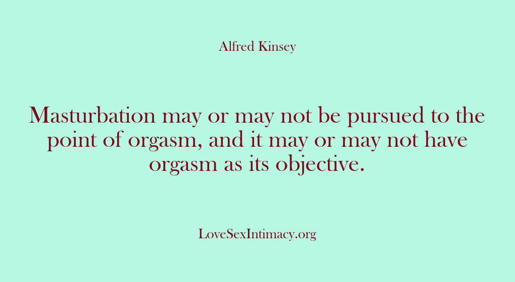 Alfred Kinsey Female Sexuality – Masturbation may or may not be…