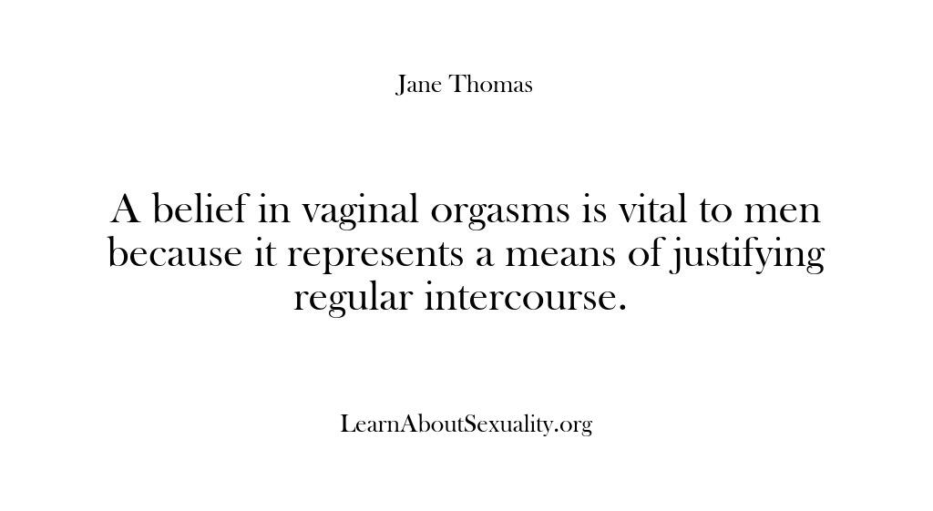 Learn About Sexuality – A belief in vaginal orgasms is…